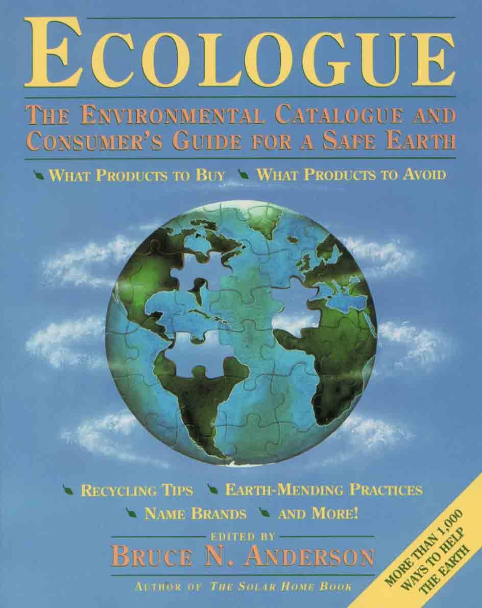 Ecologue: The Environmental Catalogue And Consumer’s Guide For A Safe Earth