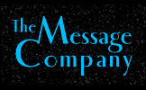 The Message Company produces international conferences on consciousness in the fields of science, Sound Healing, sound healing, sacred sexuality, and business. We also host Business Spirit Journal Online, which offers information, inspiration and resources for anyone who wants to be more conscious, spiritual and whole in their business or place of work. Our extensive A/V library features many of the leading thinkers, movers and shakers who are on the leading edges of a silent yet profound cultural transformation.
