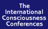 The International Consciousness Conferences